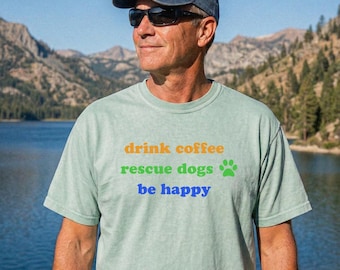 drink coffee rescue dogs be happy T-shirt | Rescue Dog Paw Tee