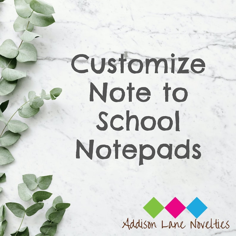 Customize Note To School Notepads | Addison Lane Novelties