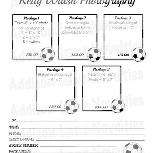 May include: A black and white price list for soccer photography packages. The packages include a team photo, individual photos, a digital file, a wall cling, a statuette, and a metal print. The prices range from $15.00 to $34.00.