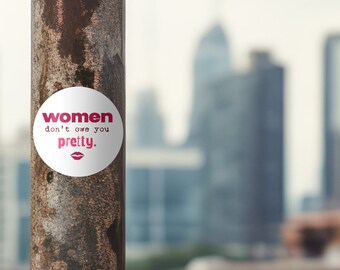 Women don't owe you pretty. Feminist, feminism, pink, lips, Round Stickers, Indoor\Outdoor