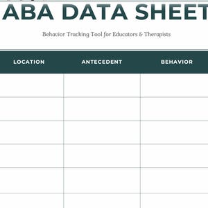 May include: An ABA Data Sheet for behavior tracking. The teal header reads "ABA DATA SHEET" and "Behavior Tracking Tool for Educators & Therapists". Below are columns for Time/Date, Location, Antecedent, Behavior, and Consequence.