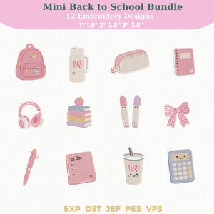 May include: A set of 12 embroidery designs with a back-to-school theme. Designs include a pink backpack, water bottle, pencil case, notebook, headphones, stack of books, markers, bow, pen, to-do list, drink cup, and calculator. The text "Mini Back to School Bundle" is at the top.
