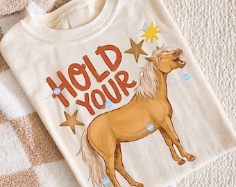 Hold Your Horse png, Horse PNG, Animal Png, Horse Shirt, Trending PNG, Catch Phrase Png, Girly Png, Western Boutique Png, Preppy Cowgirl Art