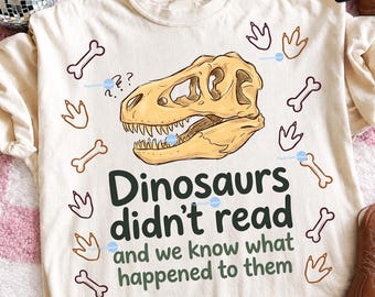 Dinosaurs Didn't Read PNG, Funny Bookish Art, Cute T-Rex Digital Download, Book Lover Sublimation, Skeleton Humor