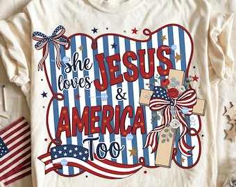 She Loves Jesus And America Too Png, 4th of July Png Sublimation Design, American Style Png, Faith Over Fear Png Digital Download