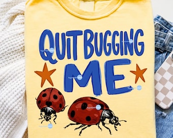 Quit Bugging me png, Catch Phrase Png, Trending Png, Respect The Locals Png, Girly Png, Boutique Png, Ladybug Sublimation Design, Insect Png