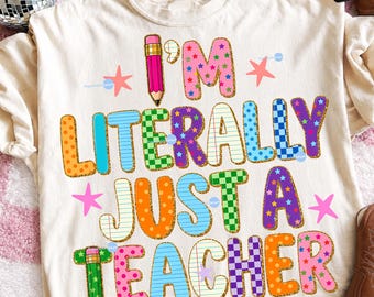 I'm Literally Just A Teacher Png, First Day Of School Design, End Year Gift, Kindergarten Clipart, Best Ever Tote Bag Graphic, Retirement