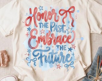 250 Years USA Png, Red White Blue 4th Of July Png, Honor the Past Embrace the Future, Coquette Patriotic Shirt Png Digital Download