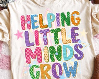 Helping Little Minds Grow PNG, Back To School Teacher Shirt, First Day Of Class Appreciation Gift Design