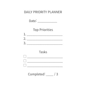 May include: A white Daily Priority Planner with black text. The planner includes sections for the date, top priorities, tasks, and a completion tracker. The text "DAILY PRIORITY PLANNER" is at the top.