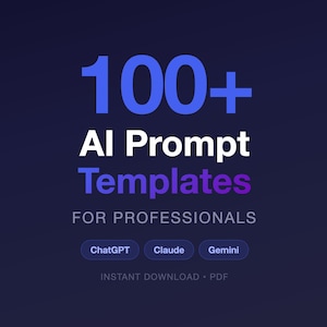 100+ AI Prompt Templates for Professionals - ChatGPT Claude Digital Download