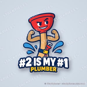 May include: A sticker featuring a cartoon red plunger with a tan handle, flexed arms, and a blue tool belt. The plunger has a determined facial expression. Blue water splashes surround the figure. Text reads #2 IS MY #1 PLUMBER.