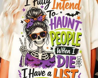 I Fully Intend To Haunt People When I Die PNG, Sarcastic Snarky Witchy Funny Halloween Messy Bun Skeleton, Trendy Spooky Season Shirt design