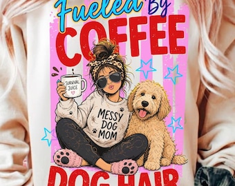 Messy Dog Mom PNG | Fueled By Coffee, Dog Hair Png, Cool Dog PNG, Funny Sunglasses Puppy Drinking Iced Coffee Sublimation (Digital Download)