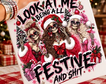 Look At Me Being All Festive And Shit PNG, Funny Christmas png, Snarky Skeleton png, Sarcastic Holiday Shirt png, Skull Santa Claus png