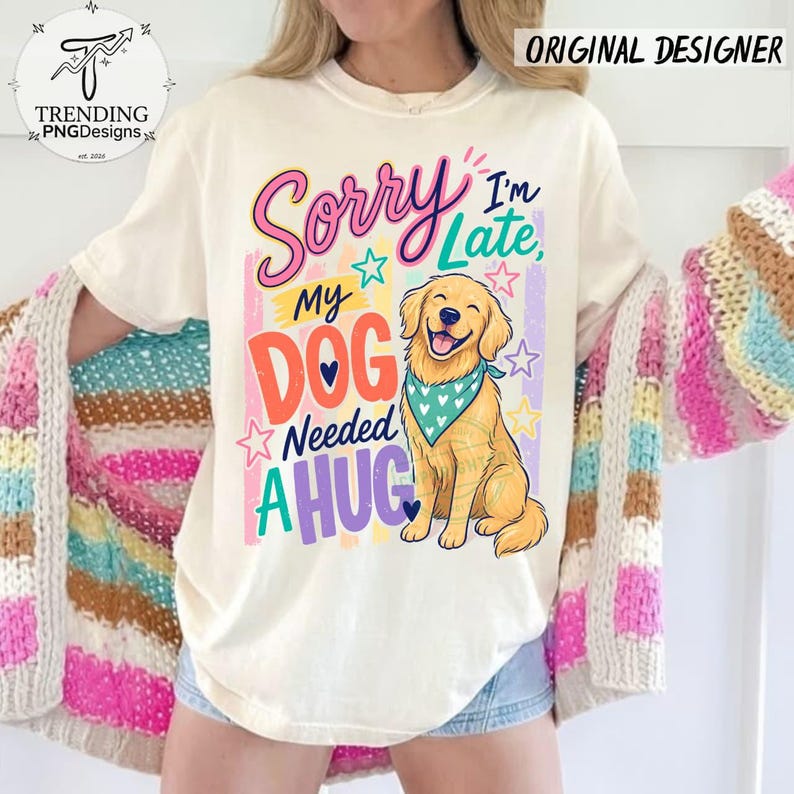 Sorry I'm Late My Dog Needed A Hug PNG, Golden Retriever Hugs, dog mama png, Gift For Dog Lover, dog mom png, dog dad png (Digital Download) image 1