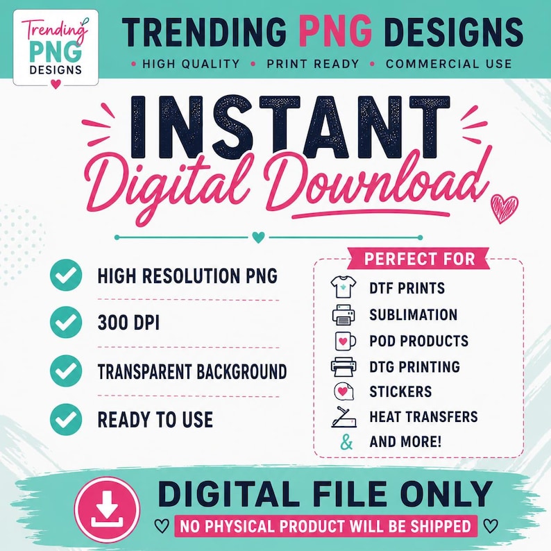 Op de afbeelding: Een digitale grafische advertentie voor Trending PNG Designs met de tekst Instant Digital Download. De afbeelding bevat kenmerken zoals hoge resolutie PNG, 300 DPI, transparante achtergrond en klaar voor gebruik, met iconen voor DTF, sublimatie en stickers.