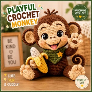 May include: A brown and beige crochet monkey toy featuring large black eyes, a pink tongue, and a green bandana with a yellow star. The monkey holds a yellow and white crocheted banana. Text on the image reads: PLAYFUL CROCHET MONKEY, HANDMADE WITH LOVE, BE KIND BE YOU, CUTE FUN & CUDDLY, PERFECT GIFT.