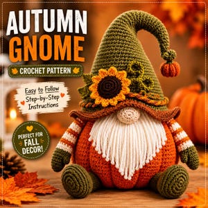 May include: A crochet gnome with an olive green hat topped with a small pumpkin, a sunflower accent, and a white beard. The body is shaped like an orange pumpkin with striped sleeves and green hands and feet. Text reads AUTUMN GNOME CROCHET PATTERN.