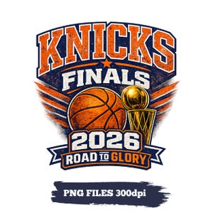 May include: A graphic design featuring the text KNICKS FINALS 2026 ROAD TO GLORY in orange, white, and dark blue. The image includes a basketball and a gold trophy, with a distressed texture throughout the artwork and a PNG FILES 300dpi label.