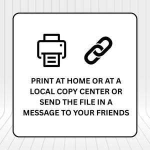 Op de afbeelding: Een vierkante afbeelding met een zwart printericoon en een zwart schakelicoon. De tekst luidt: PRINT AT HOME OR AT A LOCAL COPY CENTER OR SEND THE FILE IN A MESSAGE TO YOUR FRIENDS. Het ontwerp is zwart op een witte achtergrond met een dunne zwarte rand.