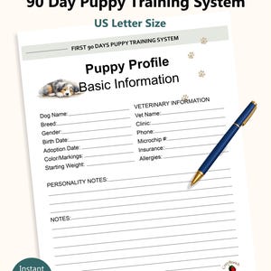 May include: A printable PDF document titled "90 Day Puppy Training System" with the text "Puppy Profile Basic Information." The document includes fields for dog details and veterinary information. A blue pen rests on the page. The document is US Letter Size.