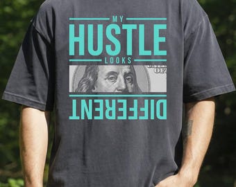 Hustle Unisex T-shirt, My Hustle Looks Different, entrepreneur mindset money shirt, startup founder side hustle quote shirt
