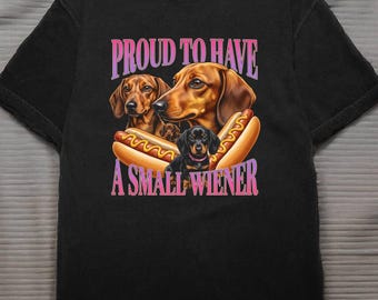 Dachshund Unisex T-shirt, Proud To Have A Small Wiener, Funny Wiener Dog Lover Shirt, Doxie Owner Humor for Dog Moms and Dads
