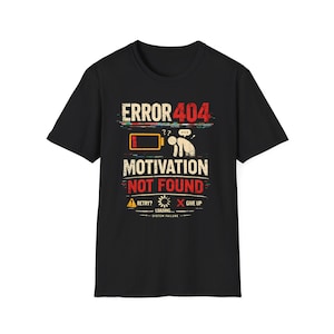 Error 404 Motivation Not Found T-Shirt | Funny Tech Humor Latest Tee - Unisex