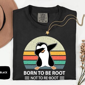 Comfort Colors® Born To Be Root Not To Reboot Penguin T-Shirt, Funny Linux Programmer Gift