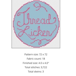 May include: A cross-stitch design with the text "Thread Licken" in pink script inside a light blue oval. The finished size is 10.16 x 10.16 cm. The pattern includes 3,722 stitches and uses 3 skeins.