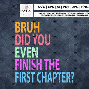Może przedstawiać: Plik cyfrowy z tekstem "BRUH DID YOU EVEN FINISH THE FIRST CHAPTER?" w różnych kolorach. Formaty: SVG, EPS, AI, PDF, JPG, PNG, DXF. Tekst znajduje się na teksturowanym, ciemnoniebieskim tle.