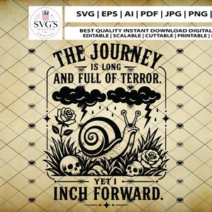 May include: A black and white digital graphic design featuring a snail in grass with two skulls and two roses. The text reads: THE JOURNEY IS LONG AND FULL OF TERROR. YET I INCH FORWARD. Above the snail are two storm clouds with lightning bolts.