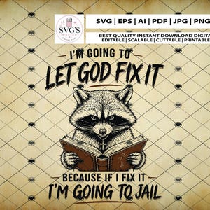 Puede incluir: Un diseño digital con un mapache leyendo un libro con el texto "I'm going to let God fix it because if I fix it I'm going to jail." El diseño incluye el logotipo de SVG's Master e información del tipo de archivo.