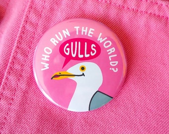 Who Run The World Gulls Pinback button badge 58mm