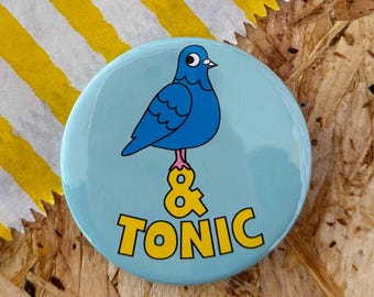 Pigeon and Tonic Badge or Magnet