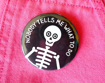 Nobody Tells Me What To Do Skeleton Badge