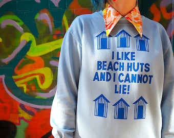 Funny Unisex Sweater, Beach Huts Jumper, I Like Beach Huts and I Cannot Lie, Blue Graphic Sweatshirt, Funny Quote Sweater, Beach Jumper