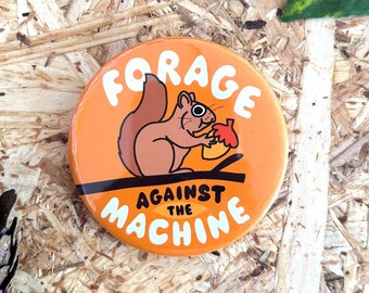 Forage Against The Machine Badge or Magnet