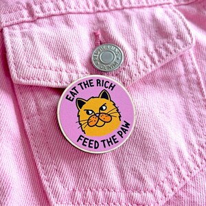 Eat The Rich, Feed The Paw Wooden Pin Badge image 1