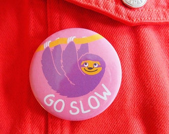 Sloth Go Slow Button Badge