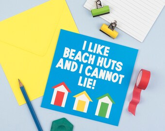 Funny Beach Huts Card, 'I Like Beach Huts And I Cannot Lie', Fun Birthday Card, Cute Silly Seaside Card