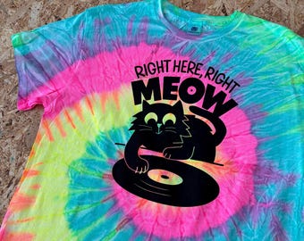 Right Here Right Meow Unisex Tie Dye T-shirt