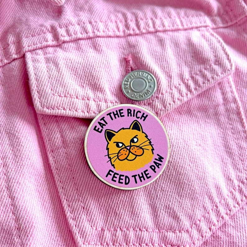 Eat The Rich, Feed The Paw Wooden Pin Badge image 1