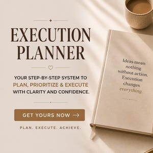 May include: A beige execution planner with dark brown text reading Execution Planner, Your step-by-step system to plan, prioritize & execute with clarity and confidence, and Get yours now. The cover features the quote Ideas mean nothing without action.