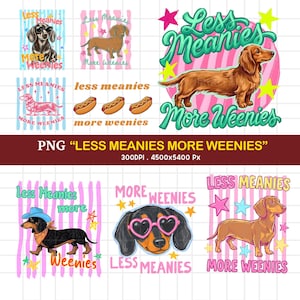 May include: A collection of colorful graphic designs featuring dachshund dogs with the text "Less Meanies More Weenies." The designs include dogs wearing sunglasses, hats, and heart-shaped glasses, with stars and stripes.