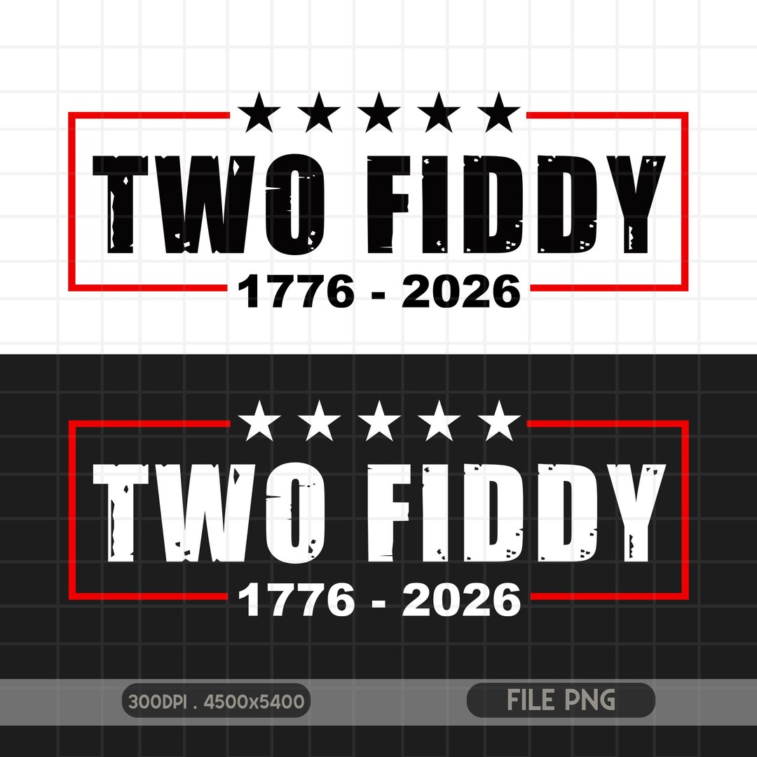 Two Fiddy Two Fiddy Png, USA 250 Years Funny Patriotic Png, 1776 2026 4th of July ...