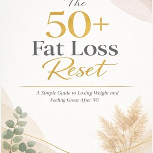 May include: A book cover with the title "The 50+ Fat Loss Reset" in gold and gray text. The cover features botanical illustrations and the author's name, Cosey Davis.