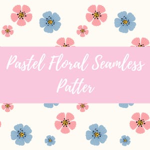 Pastel Floral Seamless Pattern | Pink Blue Flower Digital Paper, Cottagecore Fabric Design, Baby Shower Scrapbooking PNG Repeat