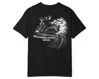Goes Sideways Without Notice Motorcycle Shirt | Funny Biker Burnout Tee